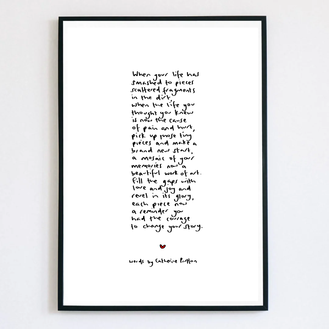 When Your Life Has Smashed To Pieces Poem Print