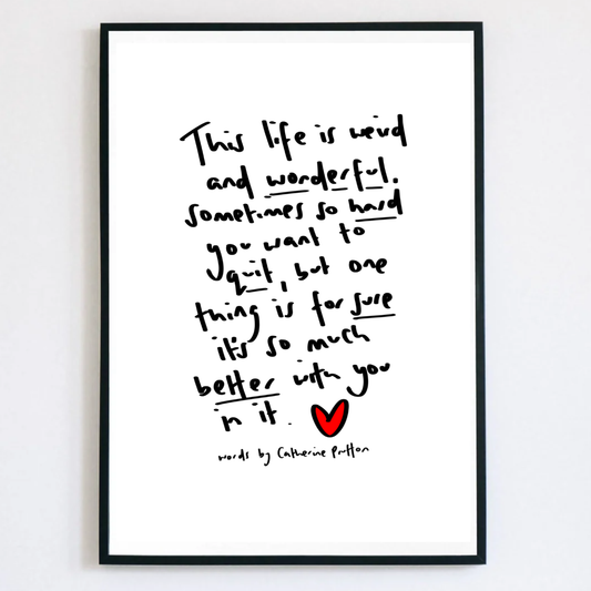 This Life Is Weird And Wonderful Poem Print