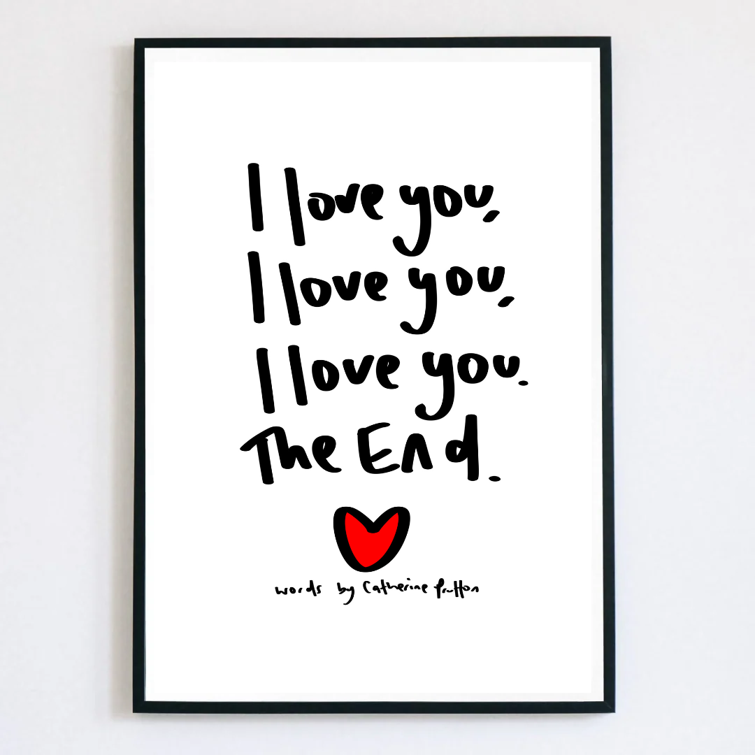I Love You, I Love You, I Love You. The End. Handwritten Poem Art Print