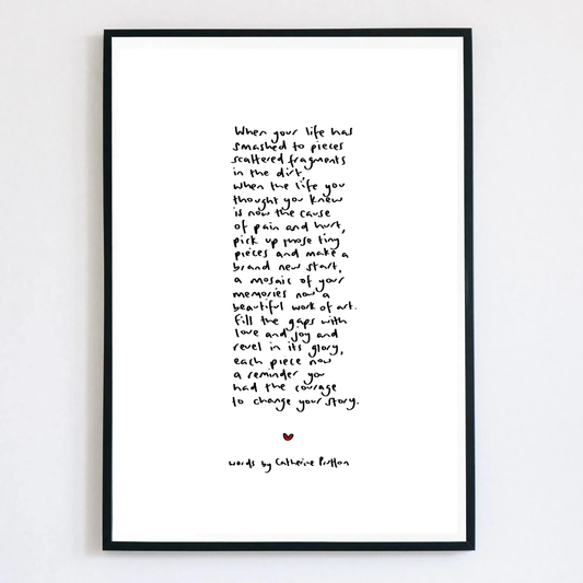 When Your Life Has Smashed To Pieces Poem Print