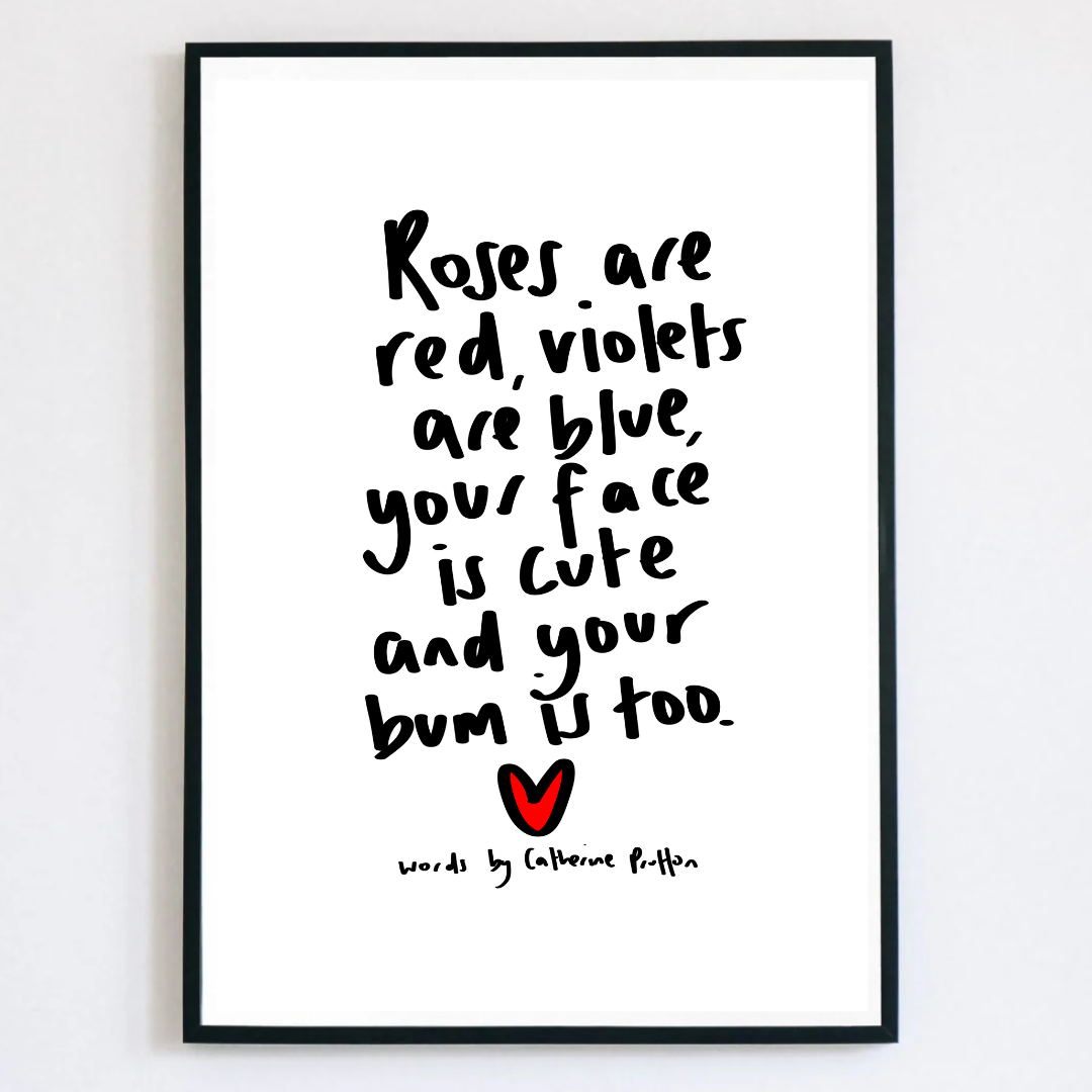 Roses Are Red, Violets are Blue, Your Face is Cute...